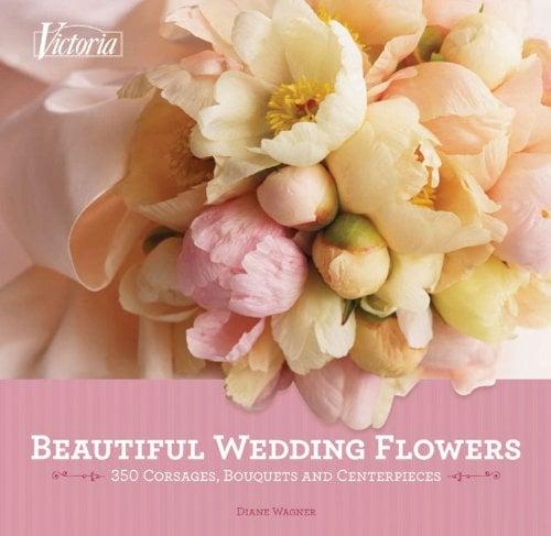 Beautiful Wedding Flowers: More than 300 Corsages, Bouquets, and Centerpieces (Victoria)