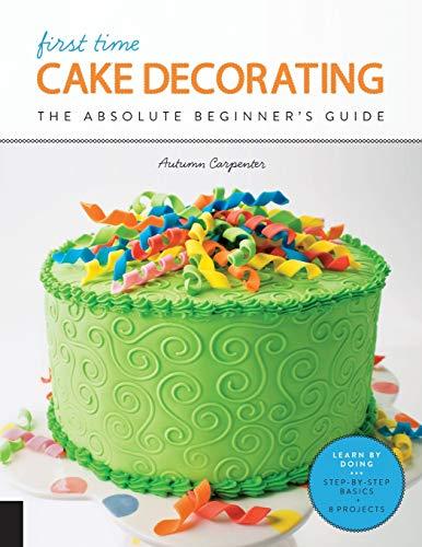 First Time Cake Decorating: The Abolute Beginner's Guide