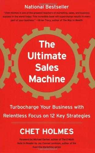 The Ultimate Sales Machine: Turbocharge Your Business With Relentless Focus on 12 Key Strategies