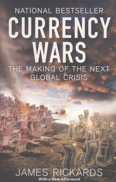 Currency Wars: The Making of the Next Global Crisis