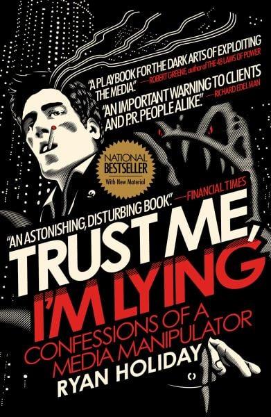 Trust Me, I'm Lying: Confessions of a Media Manipulator