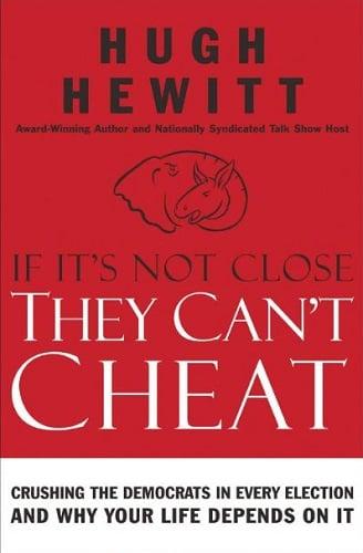 If It's Not Close, They Can't Cheat: Crushing the Democrats in Every Election and Why Your Life Depends on It