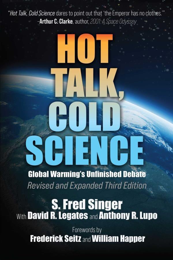 Hot Talk, Cold Science: Global Warming's Unfinished Debate (3rd Edition)