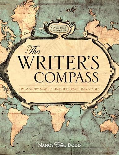 The Writer's Compass: From Story Map to Finished Draft in 7 Stages