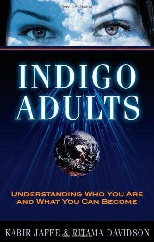 Indigo Adults: Understanding Who You Are and What You Can Become