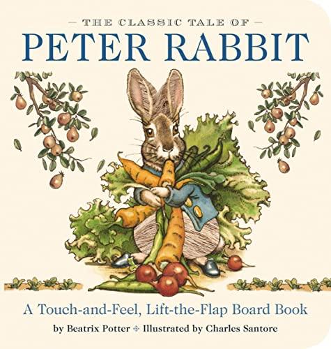 The Classic Tale of Peter Rabbit (A Touch-And-Feel, Lift-The-Flap Board Book)