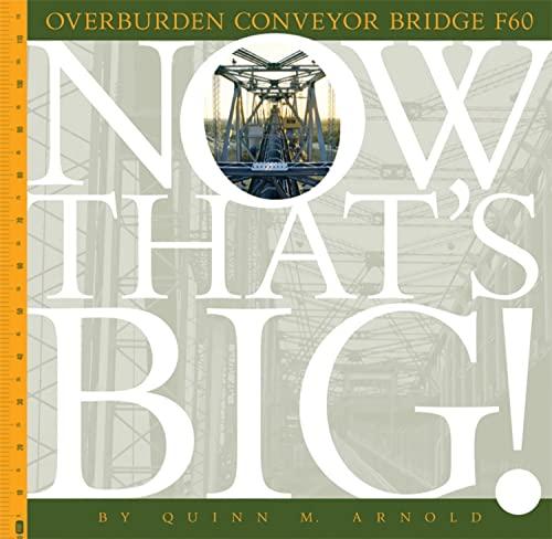 Overburden Conveyor Bridge F60 (Now That’s Big!)