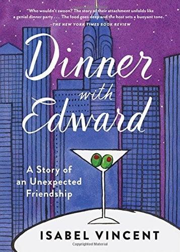 Dinner with Edward: A Story of an Unexpected Friendship