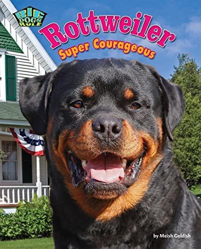 Rottweiler: Super Courageous (Big Dogs Rule)