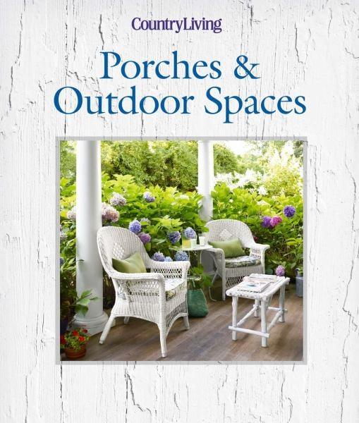 Porches & Outdoor Spaces (Country Living)