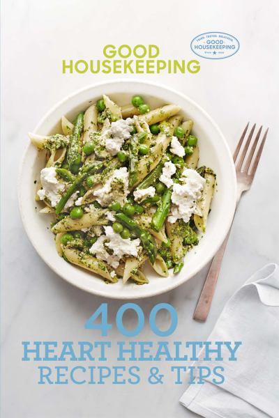 400 Heart Healthy Recipes and Tips (Good Housekeeping)