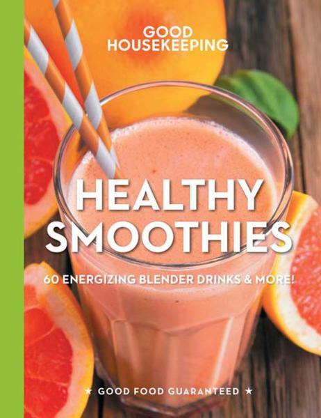 Healthy Smoothies: 60 Energizing Blender Drinks & More! (Good Housekeeping)