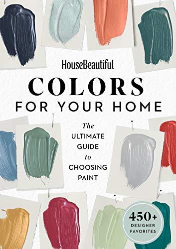 Colors for Your Home: The Ultimate Guide to Choosing Paint (HouseBeautiful)