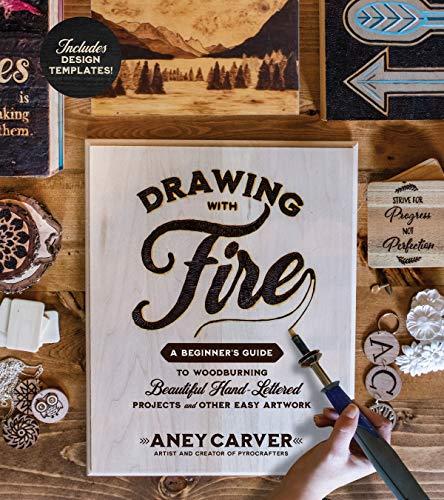 Drawing With Fire: A Beginner’s Guide to Woodburning Beautiful Hand-Lettered Projects and Other Easy Artwork