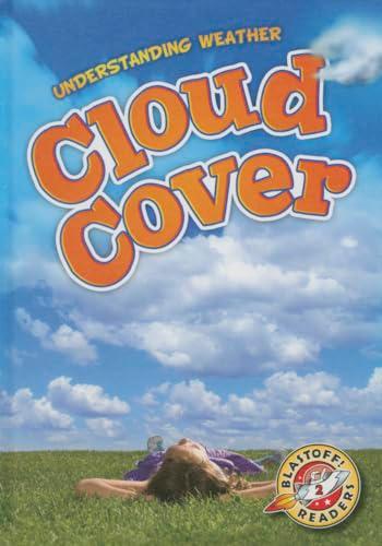 Cloud Cover (Understanding Weather, Blastoff! Readers, Level 2)