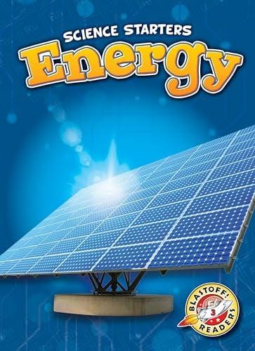 Energy (Science Starters, Blastoff! Readers, Level 3)