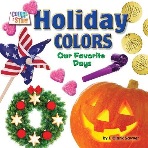 Holiday Colors: Our Favorite Days (Colors Tell a Story, Little Bits! Readers)