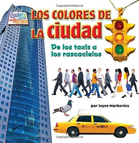 Los Colores De La Ciudad: De Los Taxis a Los Rascacielos (Los Colores Cuentan Una Histortia, Pedacitos Lectores)