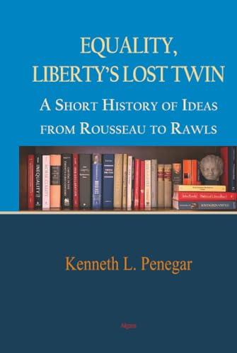 Equality, Liberty’s Lost Twin: A Short History of Ideas From Rousseau to Rawls