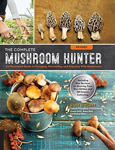 The Complete Mushroom Hunter: An  Illustrated Guide to Foraging, Harvesting, and Enjoying Wild Mushrooms  (Revised)