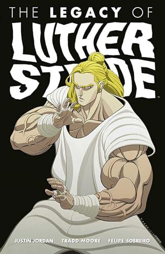 The Legacy of Luther Strode (The Strange Talent of Luther Strode, Volume 3)
