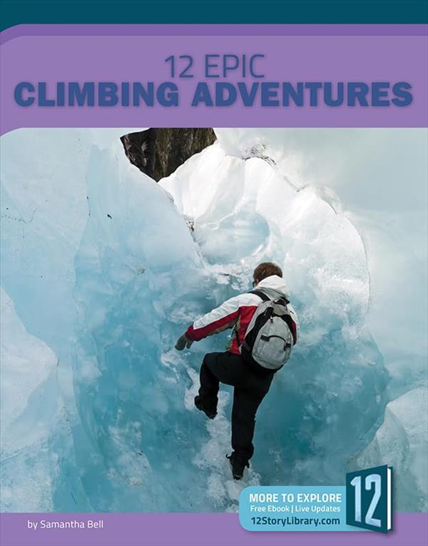 12 Epic Climbing Adventures (Epic Adventures)