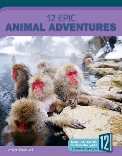 12 Epic Animal Adventures (Epic Adventures)