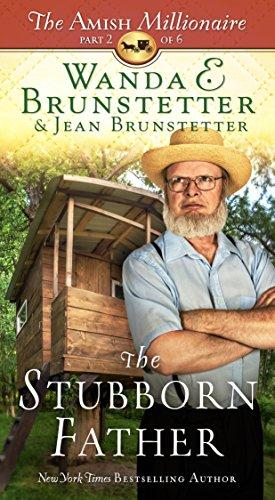 The Stubborn Father (The Amish Millionaire, Bk. 2)