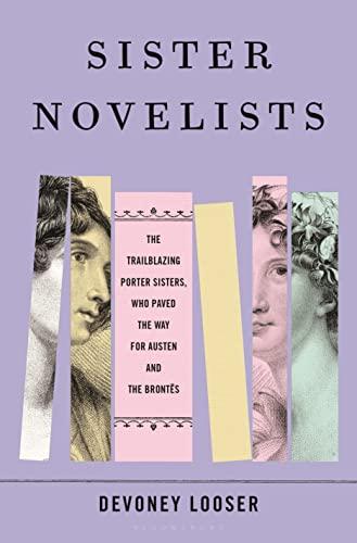 Sister Novelists: The Trailblazing Porter Sisters, Who Paved the Way for Austen and the Brontes
