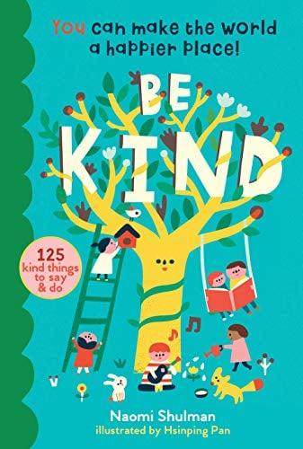 Be Kind: 125 Kind Things to Say & Do