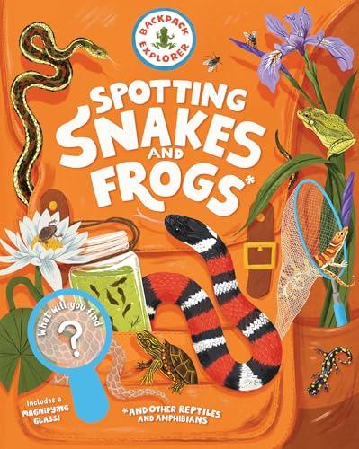 Spotting Snakes and Frogs, and Other Reptiles and Amphibians (Backpack Explorer)