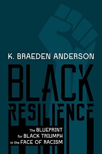 Black Resilience: The Blueprint for Black Triumph in the Face of Racism