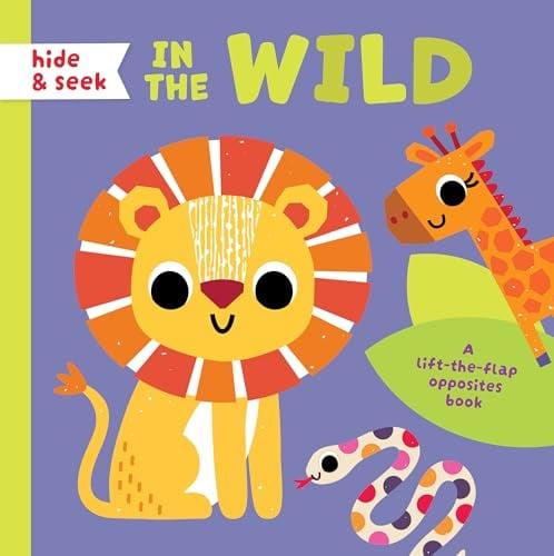 In the Wild Lift-The-Flap Opposites Book (Hide & Seek)