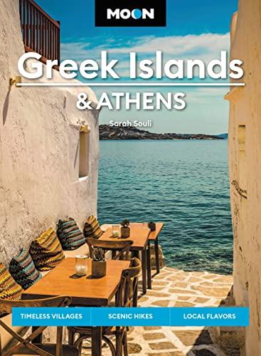 Greek Islands & Athens: Timeless Villages, Scenic Hikes, Local Flavors (Moon Travel Guide)