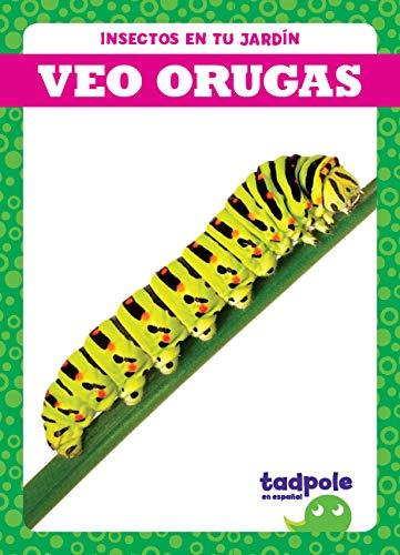 Veo Orugas (Tadpole Books, Insectos en Tu Jardin)