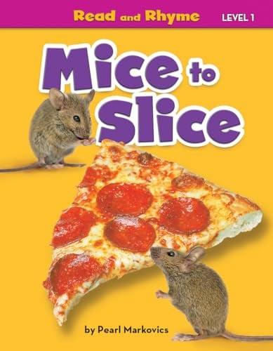 Mice to Slice (Read and Rhyme, Level 1)