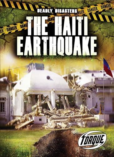 The Haiti Earthquake (Deadly Disasters)