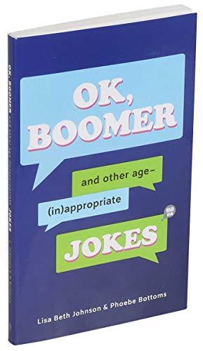 OK, Boomer: And Other Age-(In)appropriate Jokes