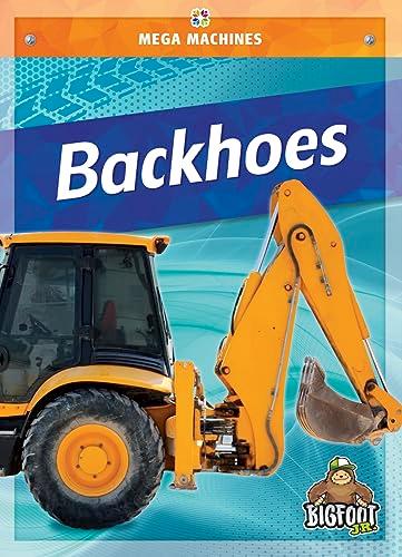 Backhoes (Mega Machines)