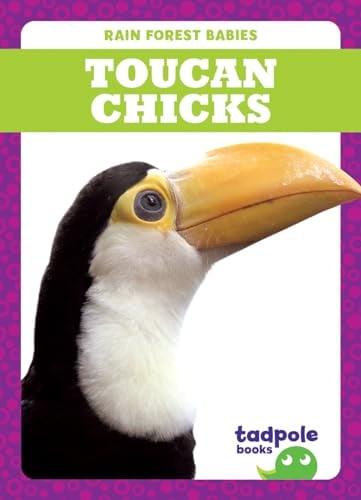 Toucan Chicks (Tadpole Books, Rain Forest Babies)
