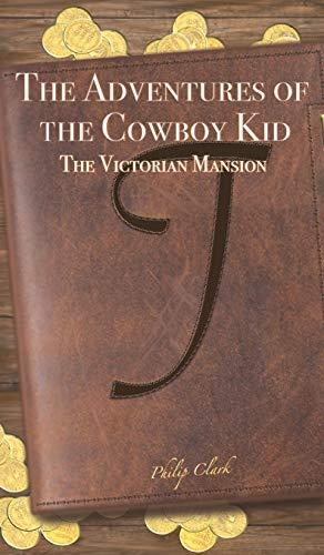 The Victorian Mansion (The Adventures of the Cowboy Kid, Bk. 1)
