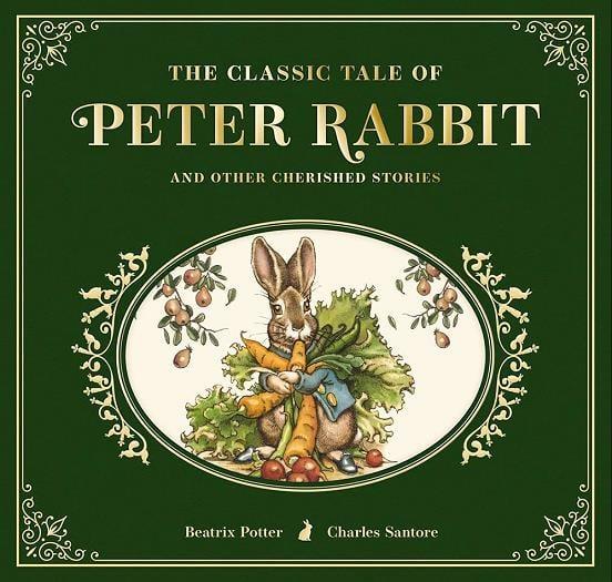 The Classic Tale of Peter Rabbit: And Other Cherished Stories (Collectible Edition)