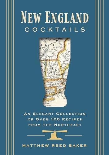 New England Cocktails: An Elegant Collection of Over 100 Recipes From the Northeast (City Cocktails)