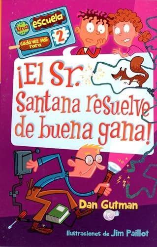 ¡El Sr. Santana Resuelve De Buena Gana! (Una Escuela Cada Vez Mas Rara, Bk. 2)
