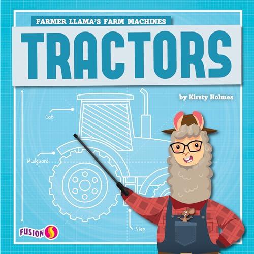 Tractors (Fusion, Farmer Llama's Farm Machines)