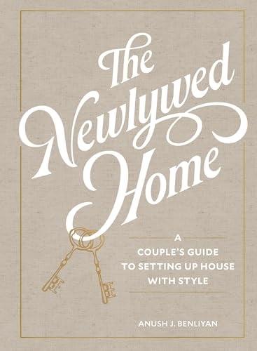 The Newlywed Home: A Couple's Guide to Setting Up House With Style
