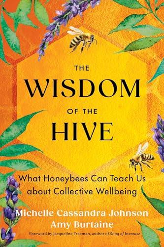 The Wisdom of the Hive: What Honeybees Can Teach Us About Collective Wellbeing
