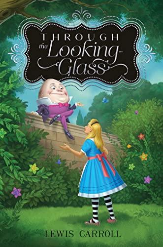 Through the Looking-Glass (Alice's Adventures in Wonderland, Bk. 2)