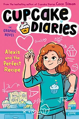 Alexis and the Perfect Recipe (Cupcake Diaries, Volume 4)