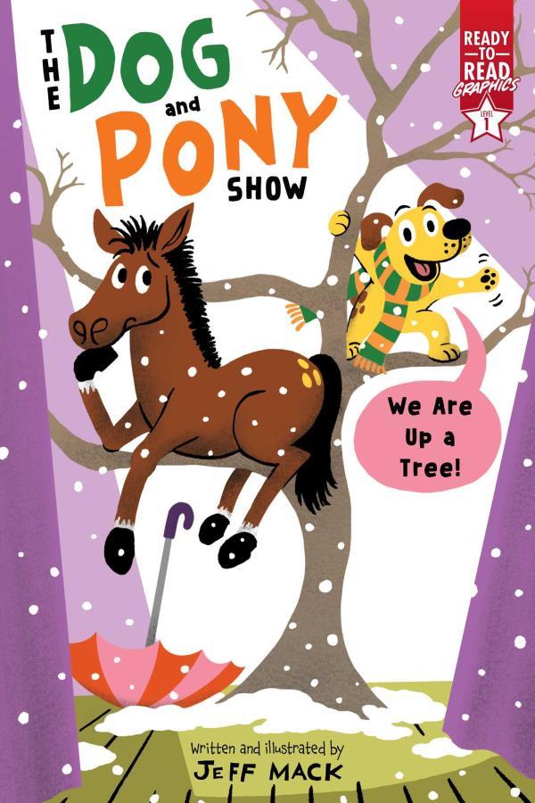 We Are Up a Tree (The Dog and Pony Show, Volume 2, Ready-To-Read Graphics, Level 1)